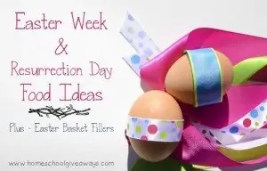 Check out these great Easter Week and Resurrection Sunday food ideas with BONUS Easter Basket Filler ideas for newborns to Teens!! :: homeschoolgiveaways.com