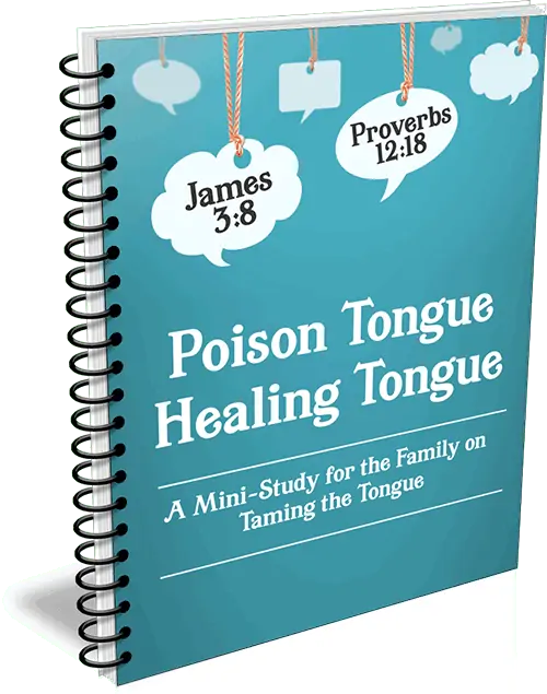 poison tongue healing tongue a mini-study for the family on taming the tongue