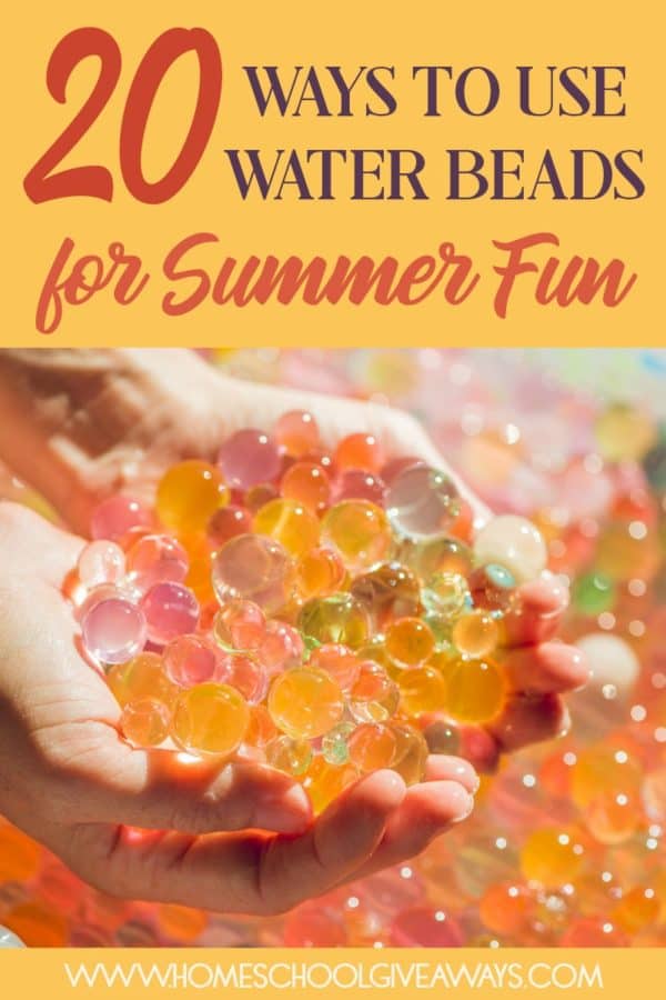 20 Ways to Use Water Beads for Summer Fun Homeschool Giveaways