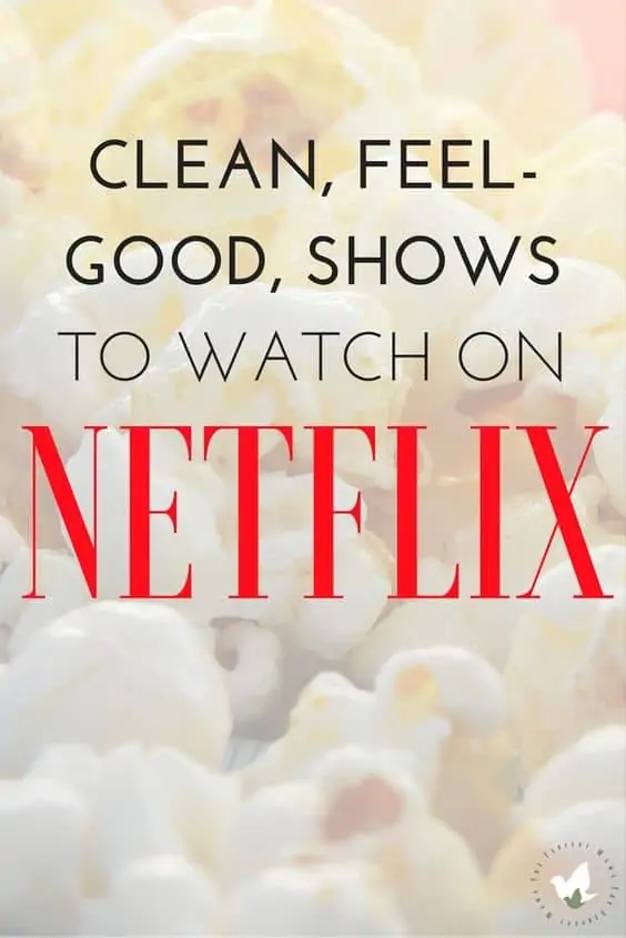 clean feel-good shows to watch on Netflix