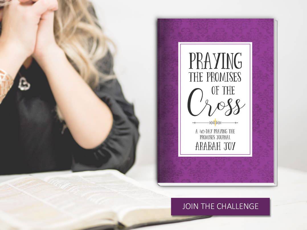 praying the promises of the cross join the challenge