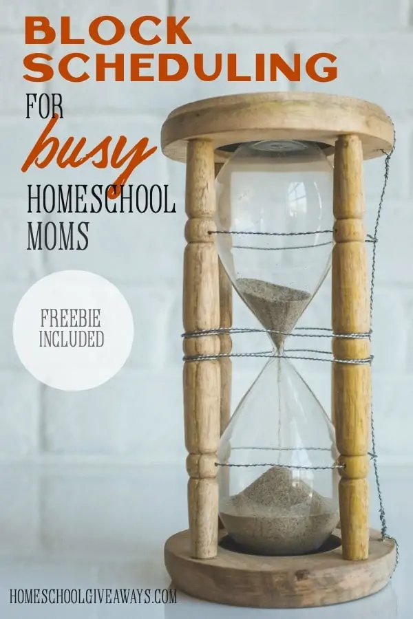 Block Scheduling for Busy Homeschool Moms text with image of sand timer