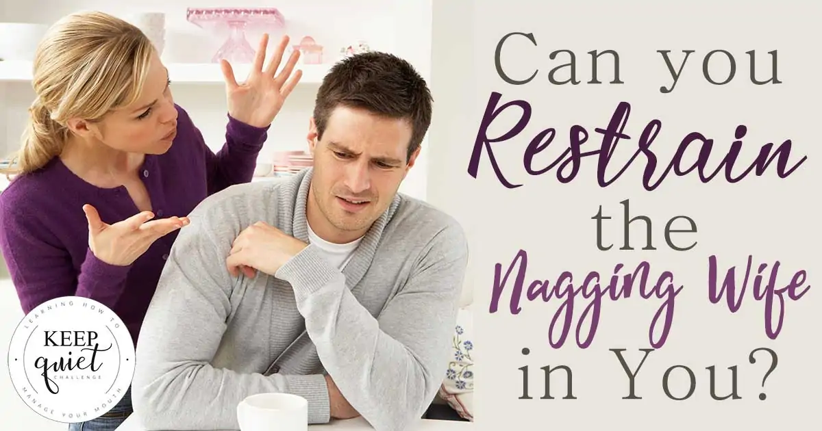 Can You Restrain the Nagging Wife in You?