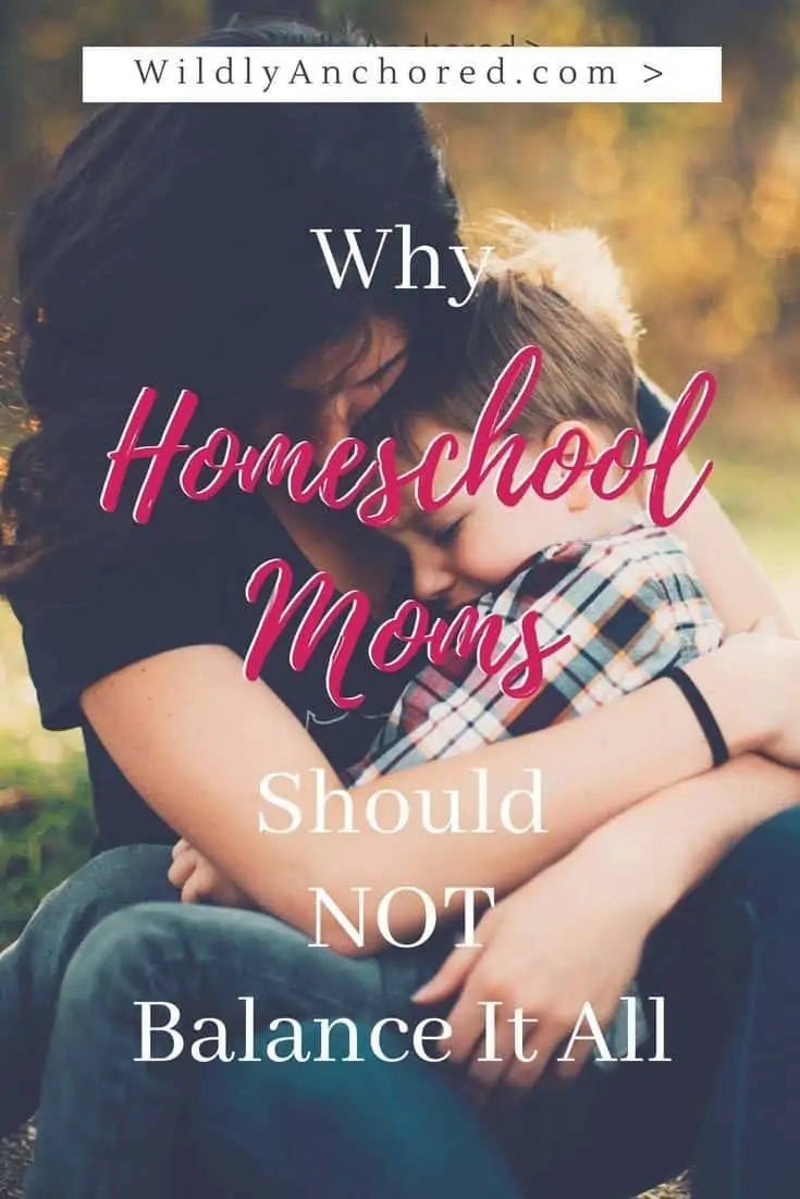 why homeschool moms should not balance it all