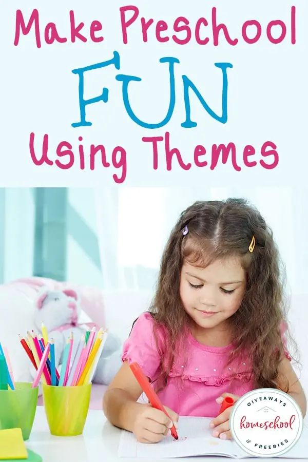 Make Preschool Fun Using Themes text with image of a little girl using a colored marker at a table