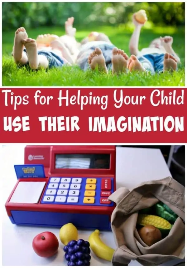 Tips for Helping Your Child Use Their Imagination text with image collage of kids laying in the grass outside and a toy cash machine