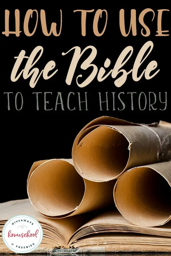 How to Use the Bible to Teach History text with background image of multiple scrolls