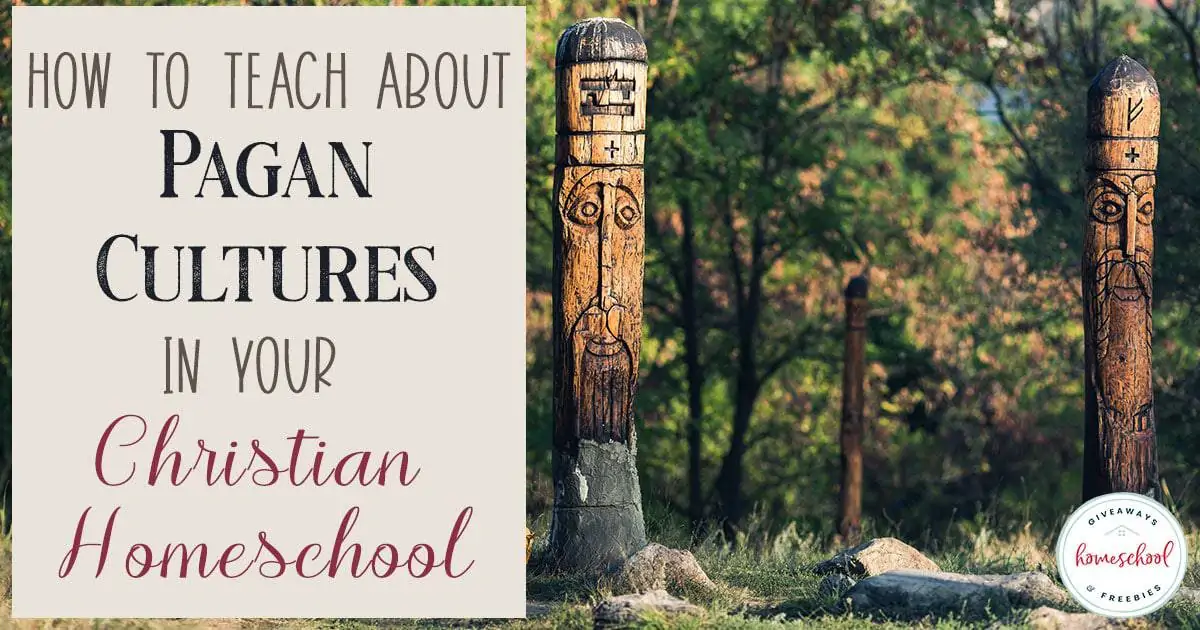 How to Teach About Pagan Cultures in Your Christian Homeschool