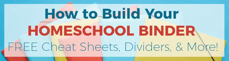 How to Build Your Homeschool Binder Free Cheat Sheets, Dividers, & More!