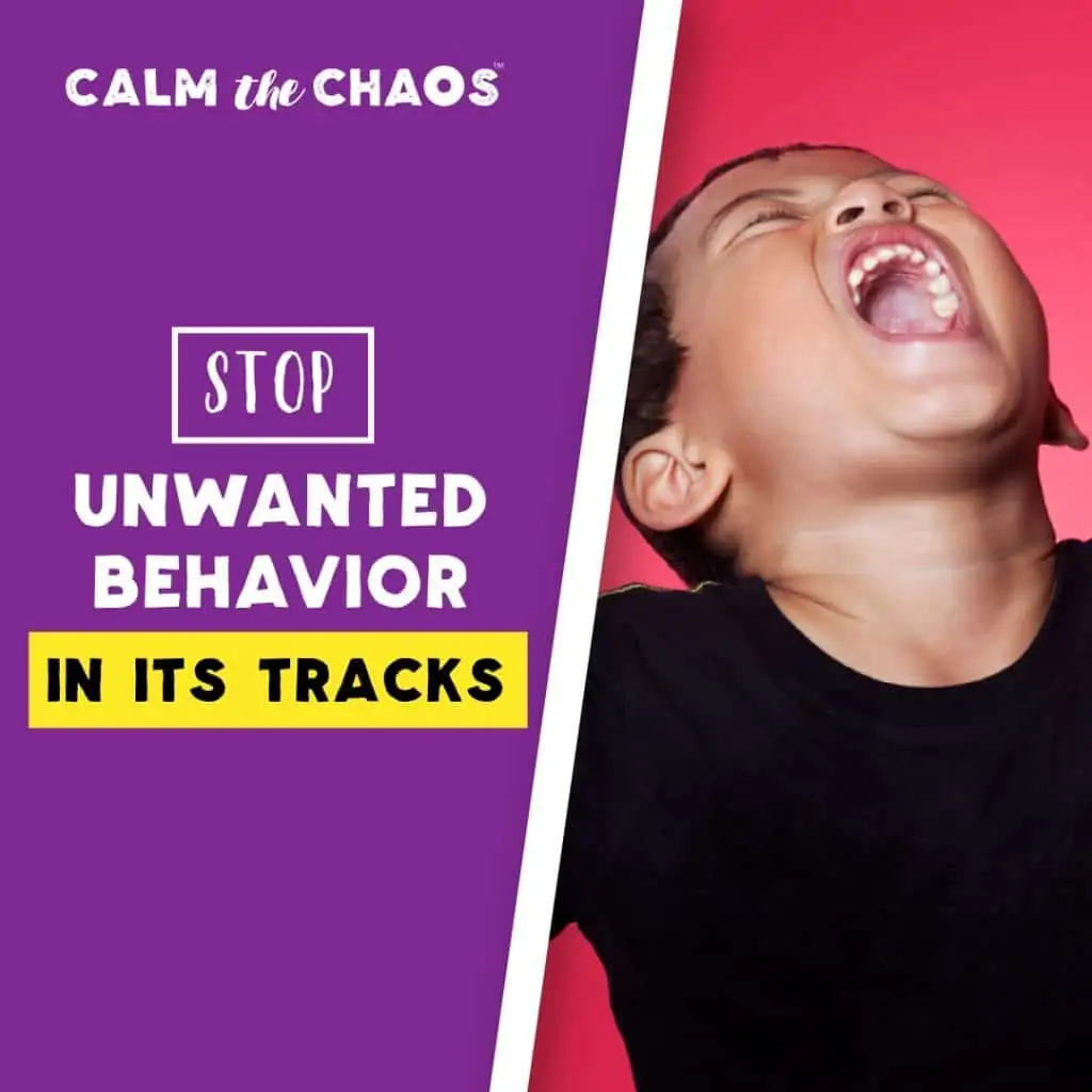 Calm the Chaos Stop Unwanted Behavior in its Tracks text with image background of a kid screaming