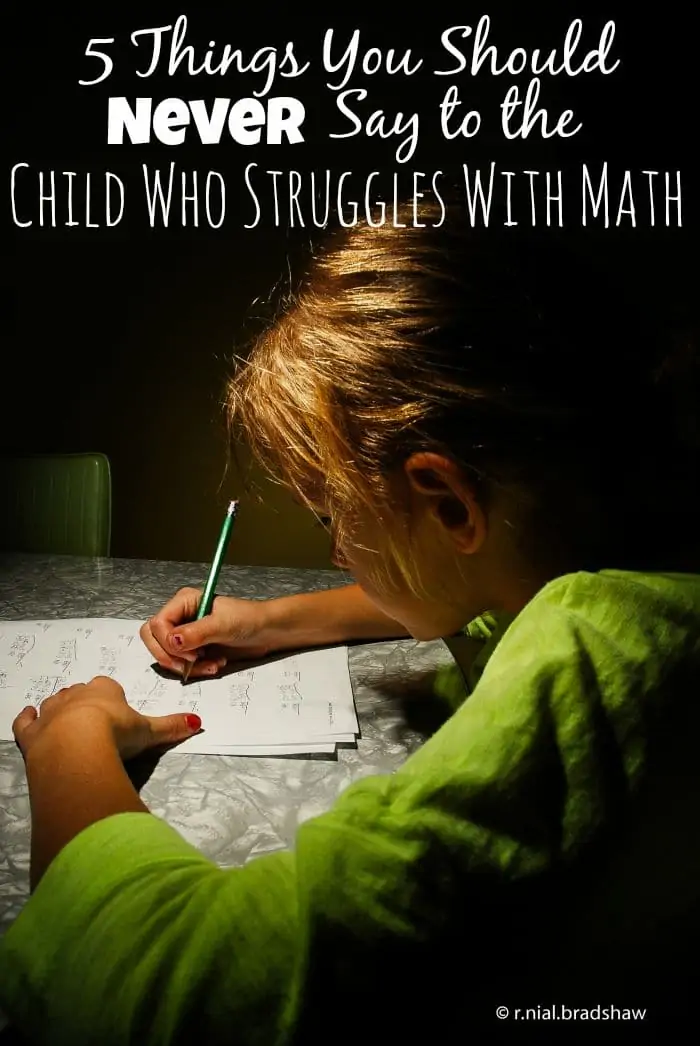 5 Things Not to Say to the Child Who Struggles with Math