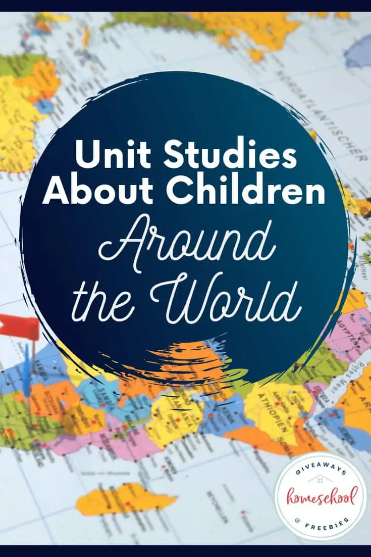 Unit Studies About Children Around the World text with background image of a map