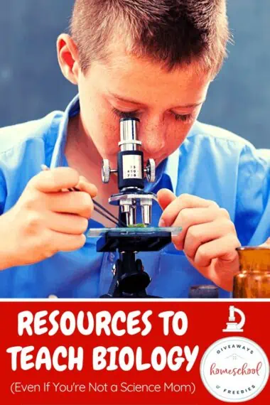Resources to Teach Biology (Even If You're Not a Science Mom) text with image of a boy using a microscope