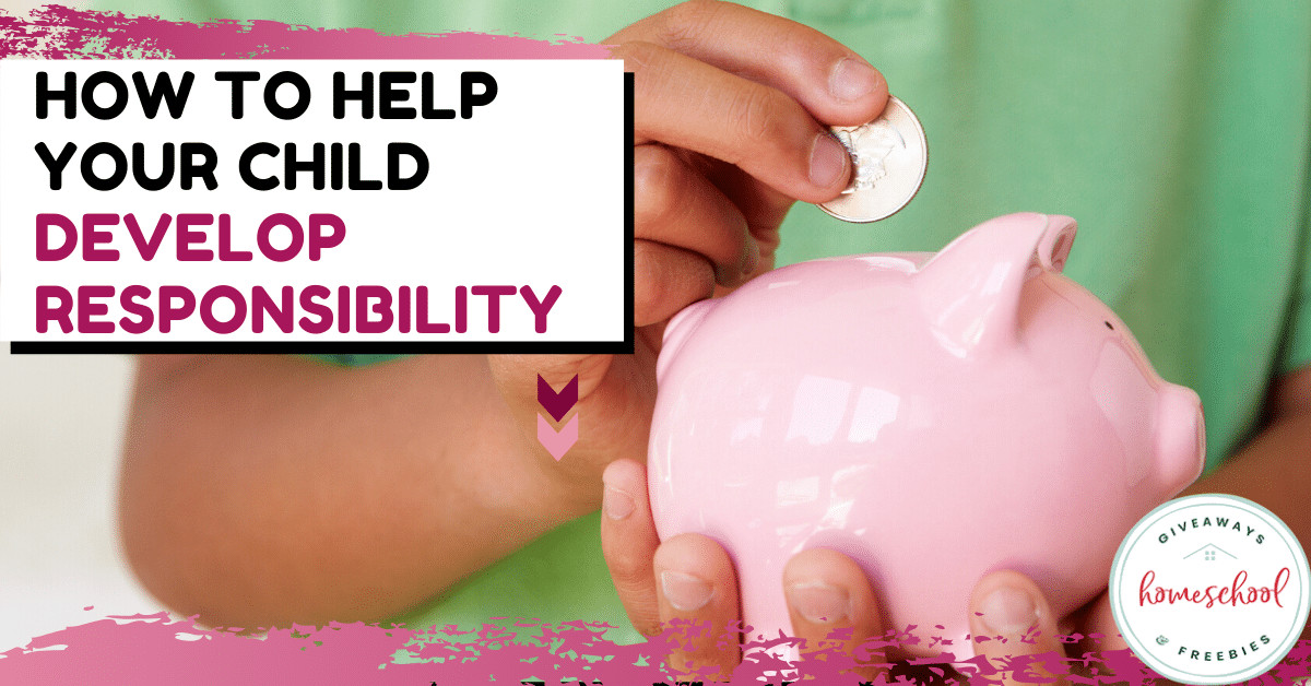 How to Help Your Child Develop Responsibility text with image of hand sticking a coin into a pink piggy bank