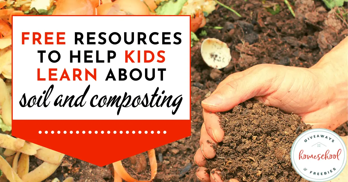 Free Resources to Help Kids Learn About Soil and Composting