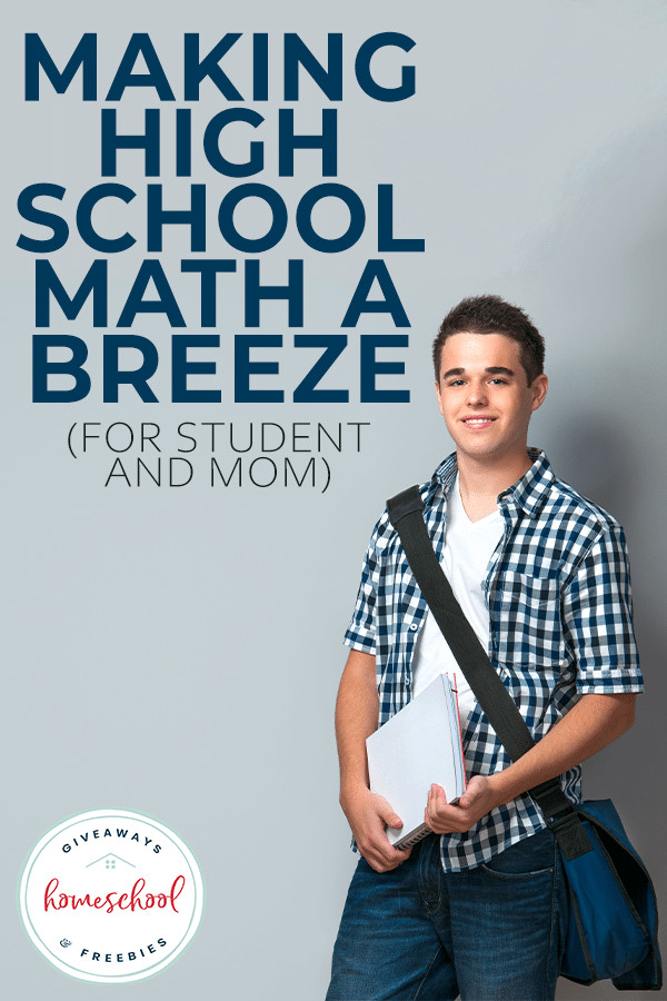 Making Homeschool High School Math a Breeze (For Student &amp; Mom)