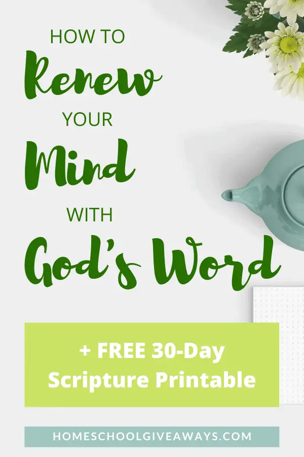 How to Renew Your Mind with God\'s Word + Free 30-Day Scripture Printable