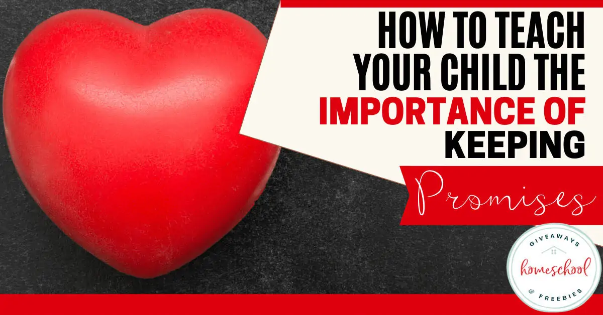How to Teach Your Child the Importance of Keeping Promises.