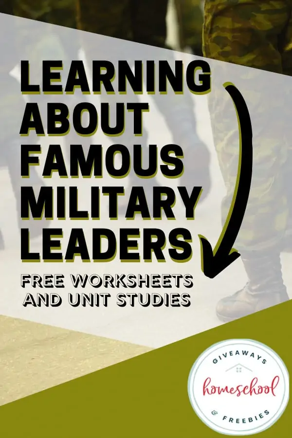 image of a soldier's legs with the text overlay learning about famous military leaders free worksheets and unit studies.