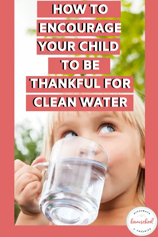 How to Encourage Your Child to Be Thankful for Clean Water