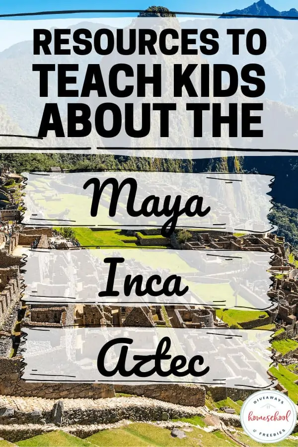 Resources to Teach Kids About the Maya, Inca, and Aztec