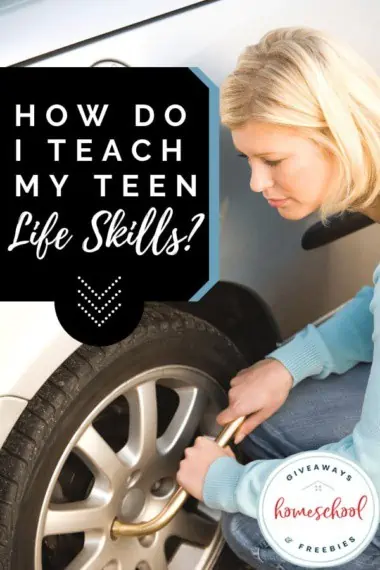How Do I Teach My Teen Life Skills? text with image of a woman changing a tire
