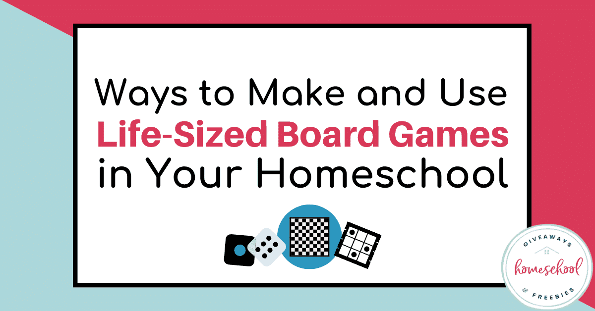 Ways to Make and Use Life-Sized Board Games in Your Homeschool. #lifesizedboardgames #lifesizedgames 