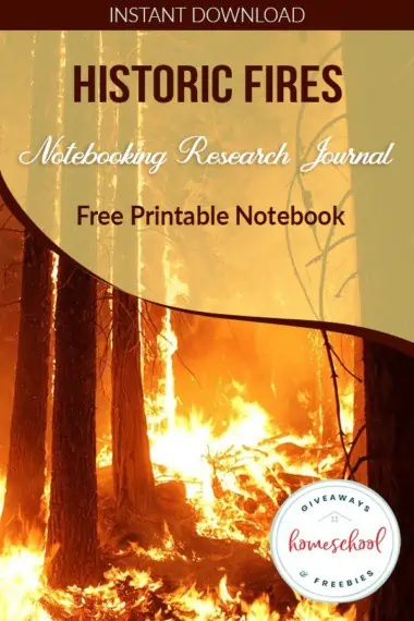 Historic Fires Notebooking Research Journal Free Printable Notebook text with background image of a big forest fire