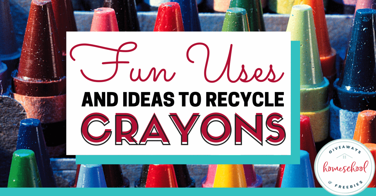 Fun Uses and Ideas to Recycle Crayons Homeschool Giveaways