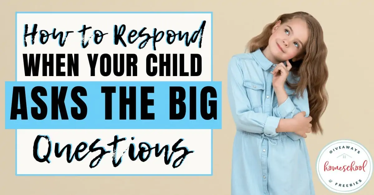 How to Respond When Your Child Asks the Big Questions