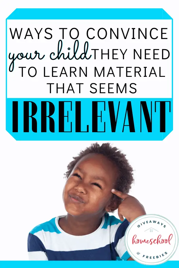 Ways to Convince Your Child They Need to Learn Material That Seems Irrelevant