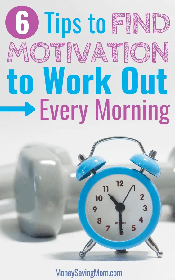 6 Tips to Find Motivation to Work Out Every Morning text with image of a blue alarm clock