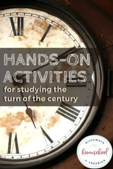Hands-On Activities for Studying the Turn of the Century (late 1800s-early 1900s) text with image close up of an old clock with Roman numerals