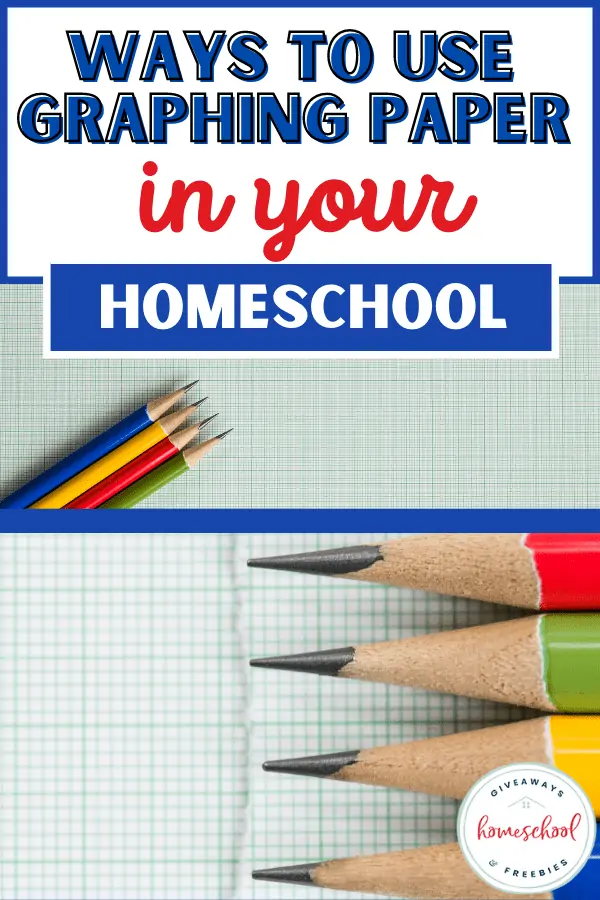 Ways to use graphing paper in your homeschool with a picture of graph paper and pencils