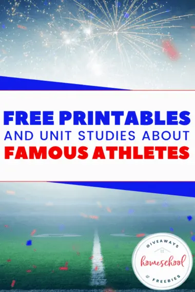 Free Printables and Unit Studies About Famous Athletes text with image background of a sports field