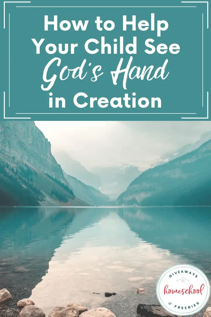 How to Help Your Child See God’s Hand in Creation text with image background of mountains and a body of water