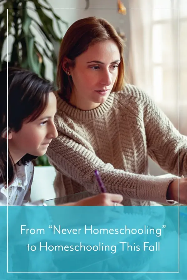 From “Never Homeschooling” to Homeschooling This Fall