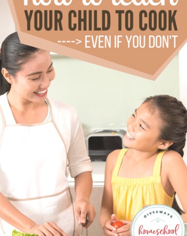 How to Teach Your Child to Cook - Even If You Don't. #teachkidstocook #teachhowtocook #cookingwithkids #cookwithkids