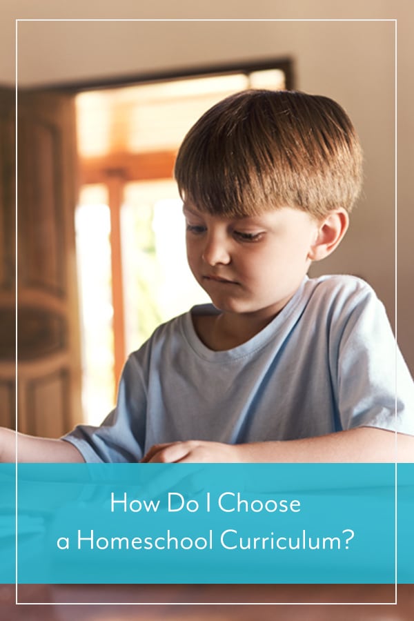How Do I Choose a Homeschool Curriculum?