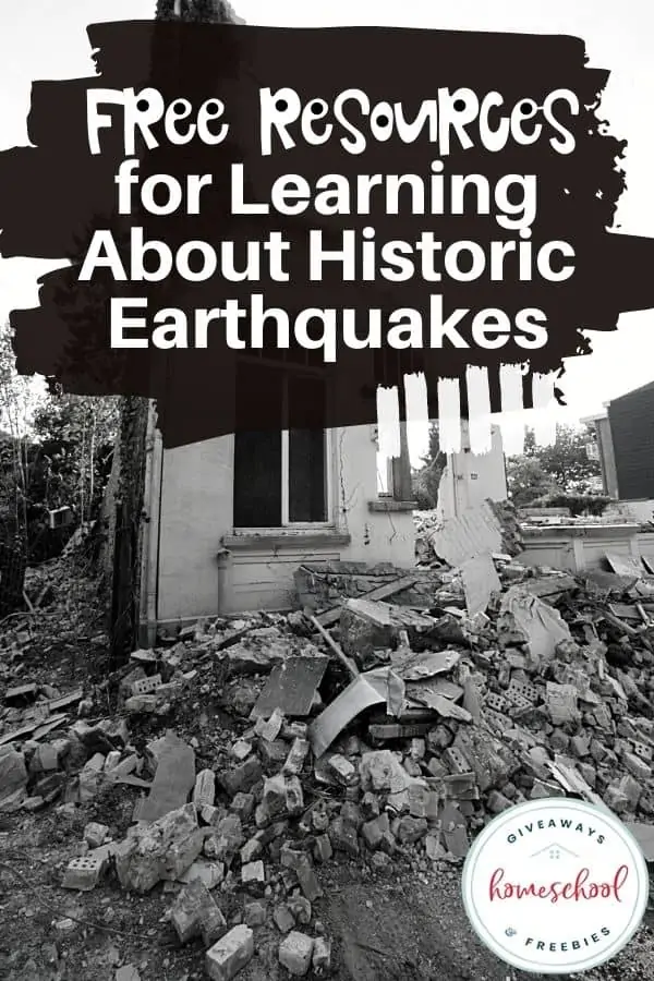 Free Resources for Learning About Historic Earthquakes text with black and white image background of a destroyed building