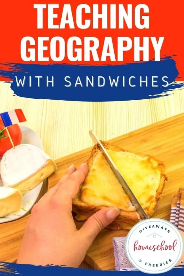 Teaching Geography with Sandwiches text with image of a grilled cheese being cut diagonally 