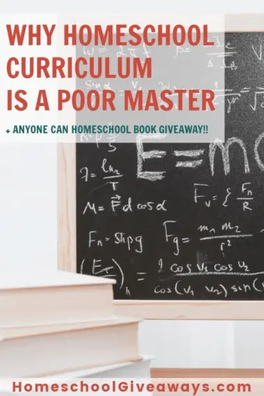Why Homeschool Curriculum is a Poor Master text with background image of a chalkboard with math equations written on it