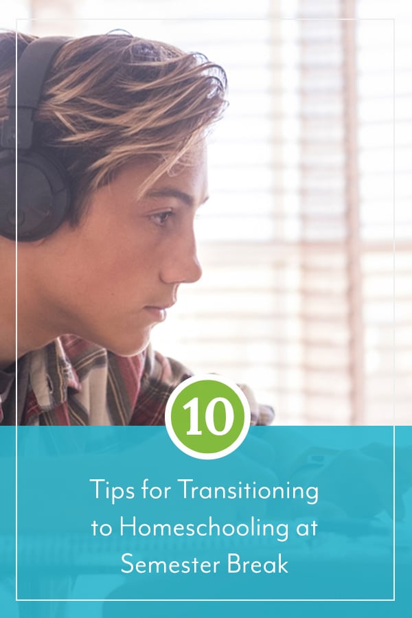 10 Tips for Transitioning to Homeschooling at Semester Break