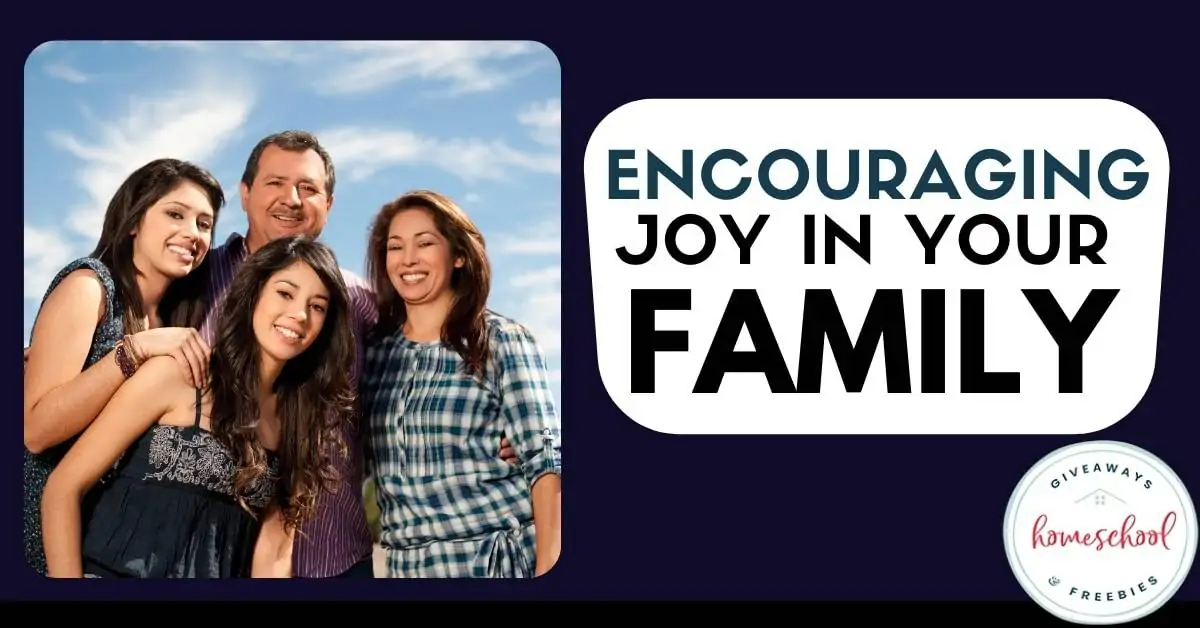 Encouraging Joy in Your Family text with photo image of a family posing and smiling together