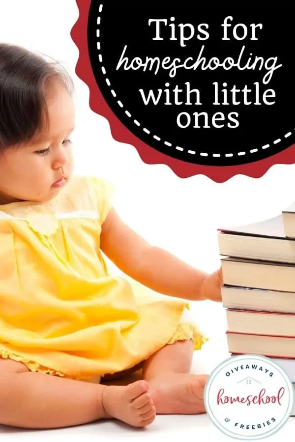 Tips for Homeschooling with Little Ones