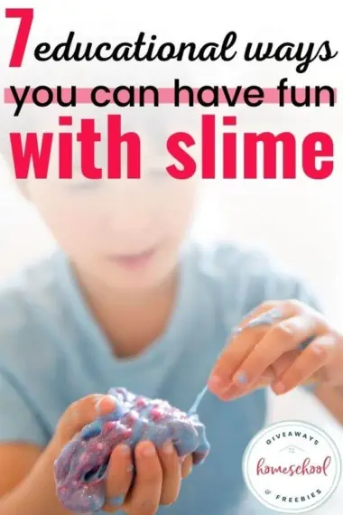 7 Educational Ways You can Have Fun with Slime text with image of a child playing with slime
