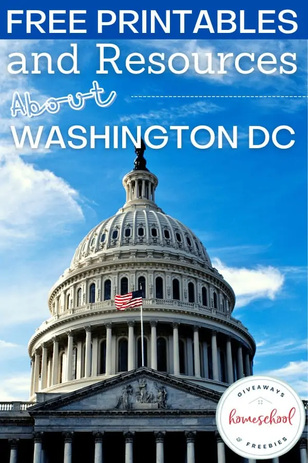 Free Printables and Resources About Washington, D.C. text with image of national monument