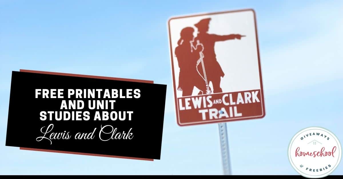 Free Printables and Unit Studies About Lewis and Clark. #lewisandclark #lewisandclarkunitstudy #lewisandclarkprintables #lewisandclarkresources