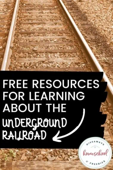 Free Resources for Learning About the Underground Railroad text with an image of a train track up close