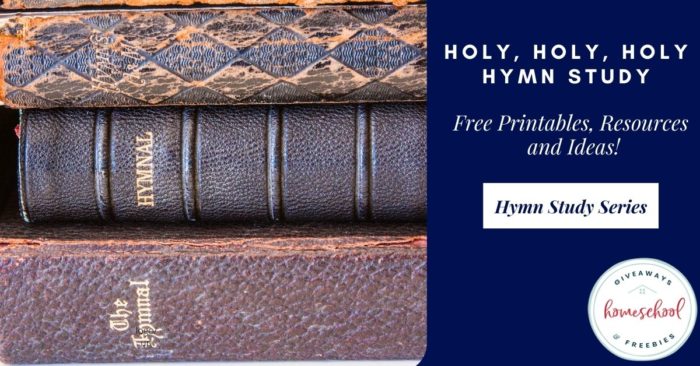 Hymn study series holy holy holy hymn study free printables 